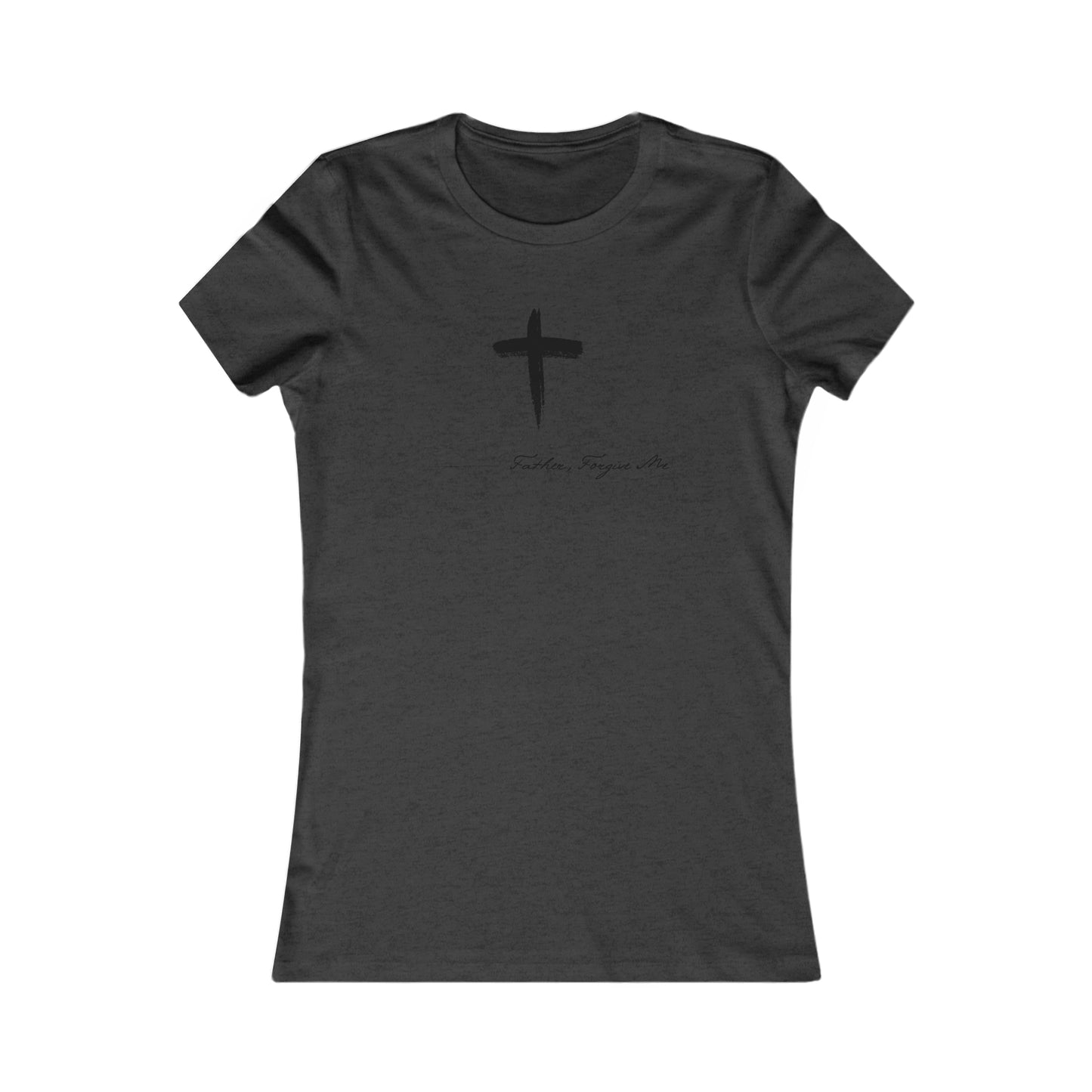 Women's Favorite Tee (Father, Forgive Me)