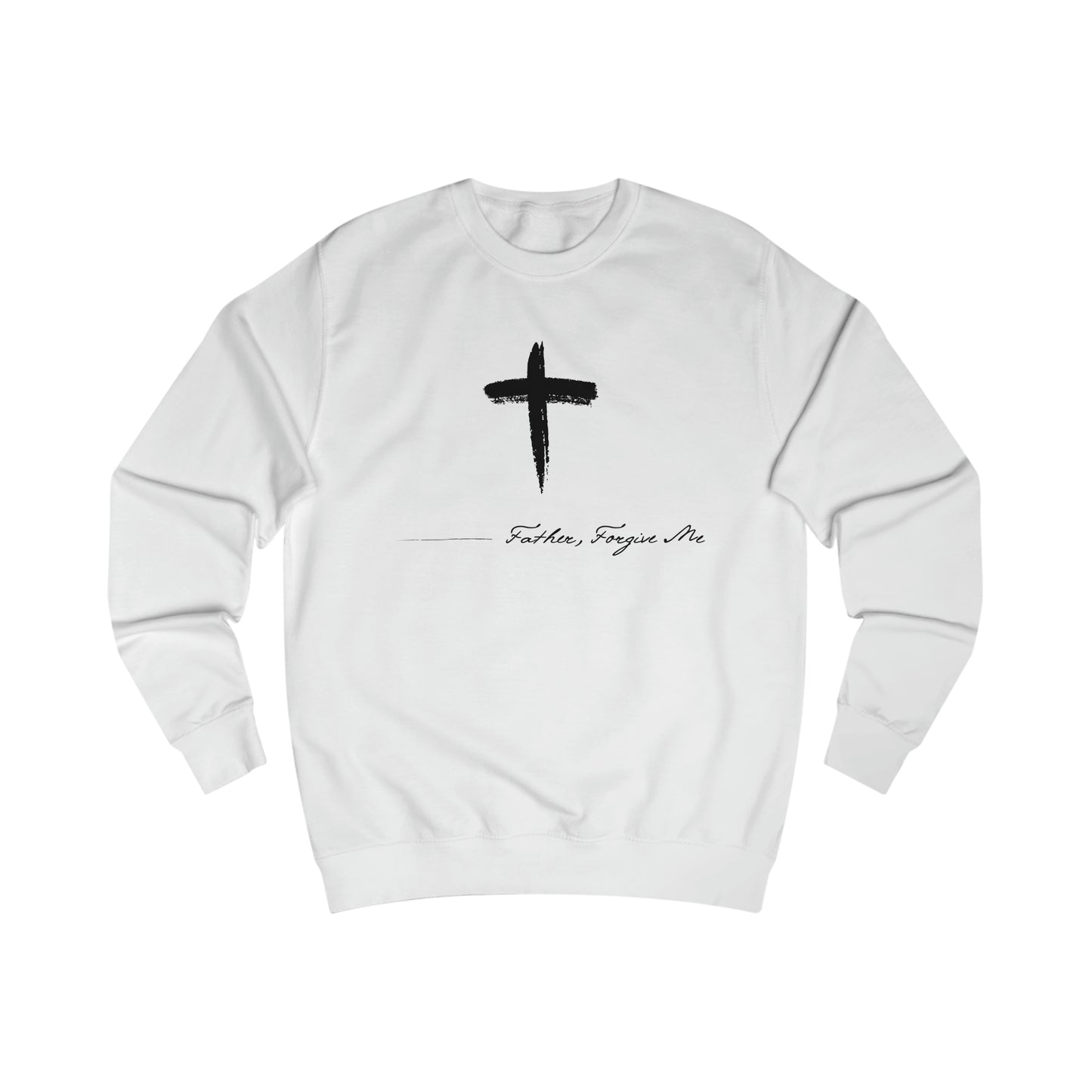 Sweatshirt- (Father. Forgive ME)
