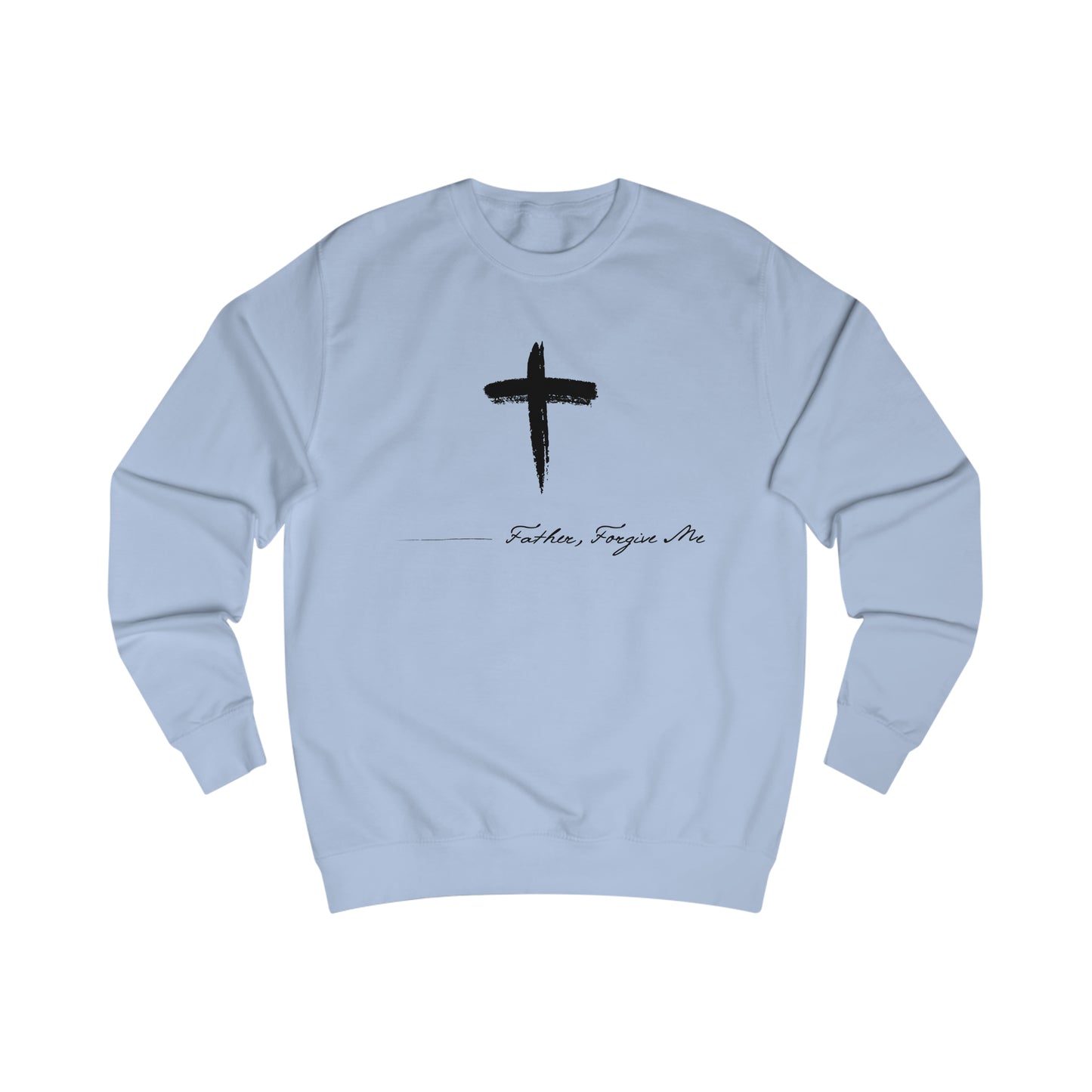 Sweatshirt- (Father. Forgive ME)