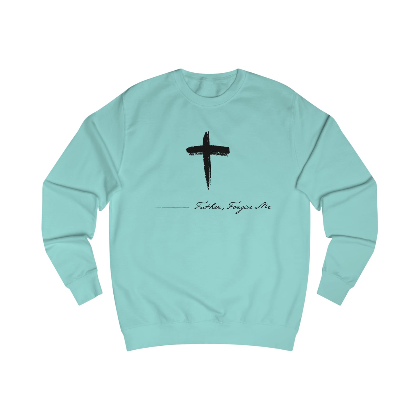 Sweatshirt- (Father. Forgive ME)