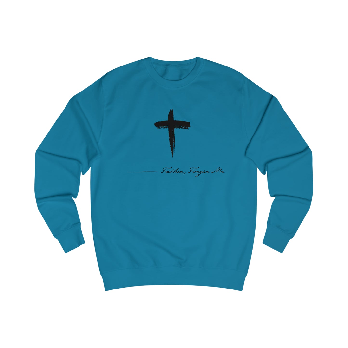 Sweatshirt- (Father. Forgive ME)