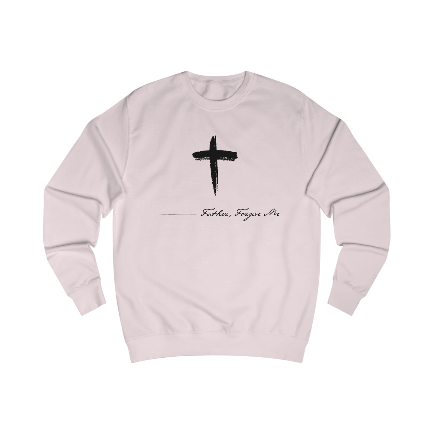 Sweatshirt- (Father. Forgive ME)