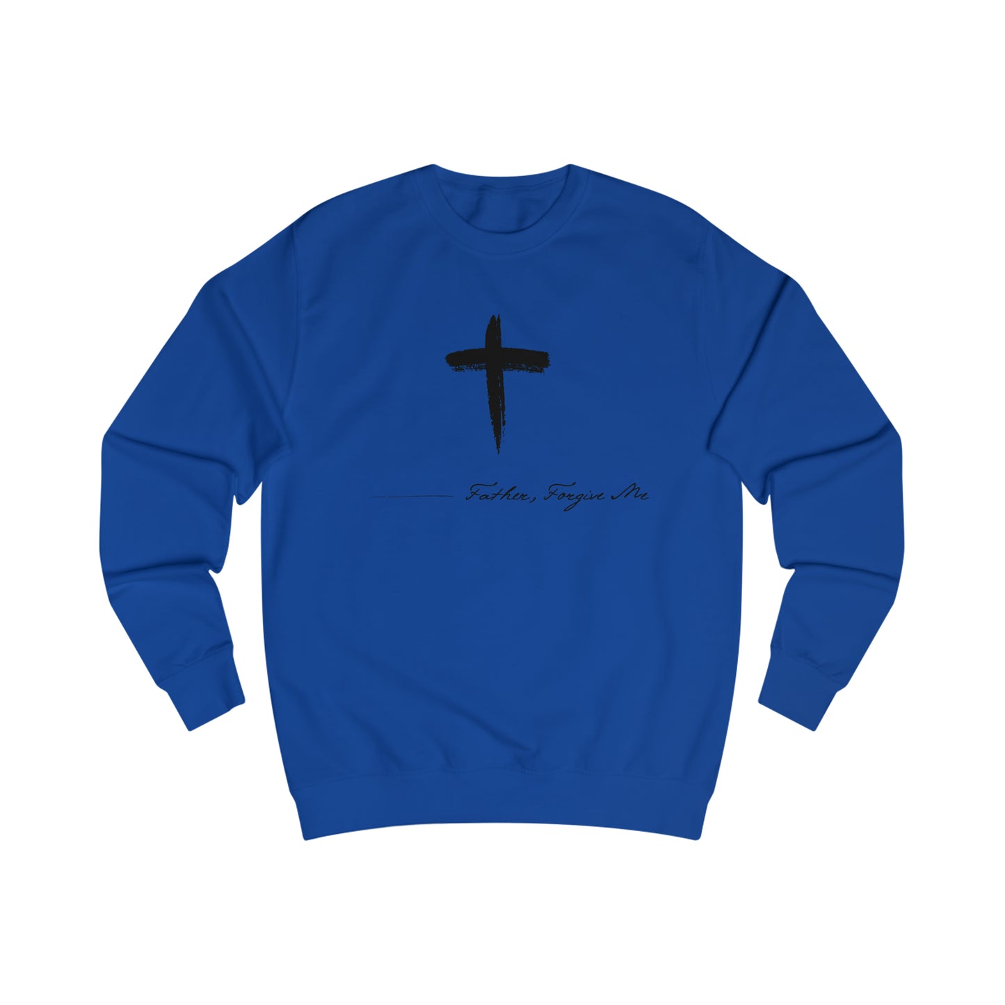 Sweatshirt- (Father. Forgive ME)