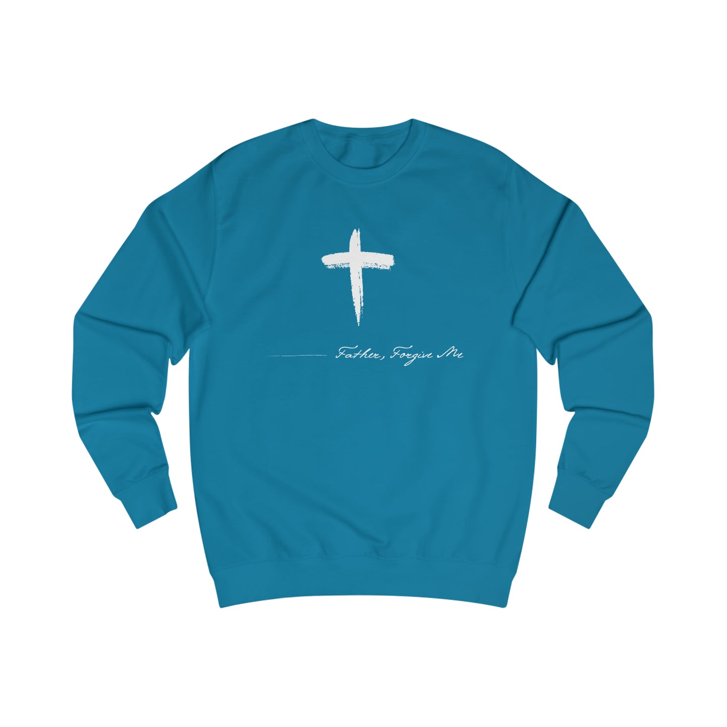 Sweatshirt- (Father. Forgive ME)