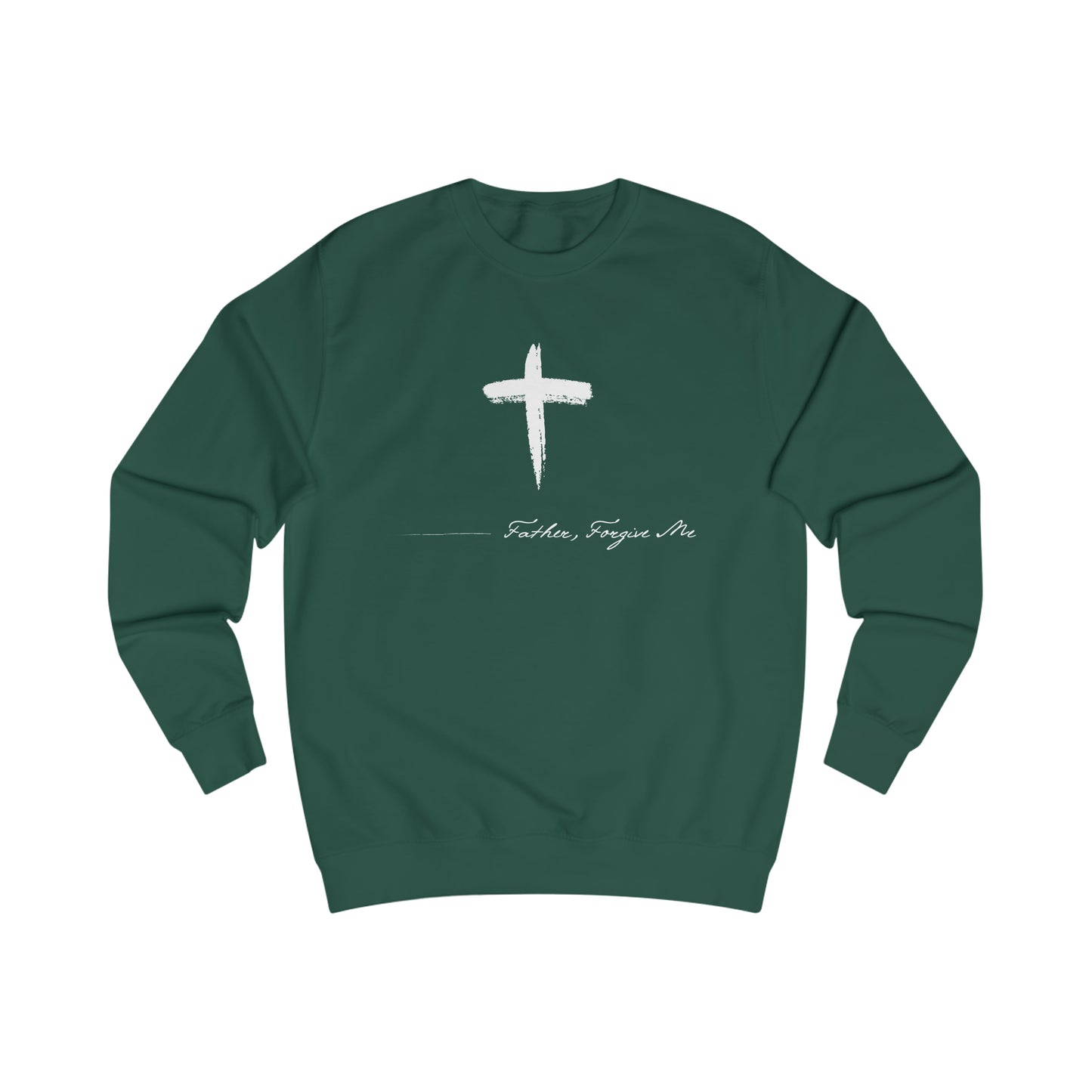 Sweatshirt- (Father. Forgive ME)