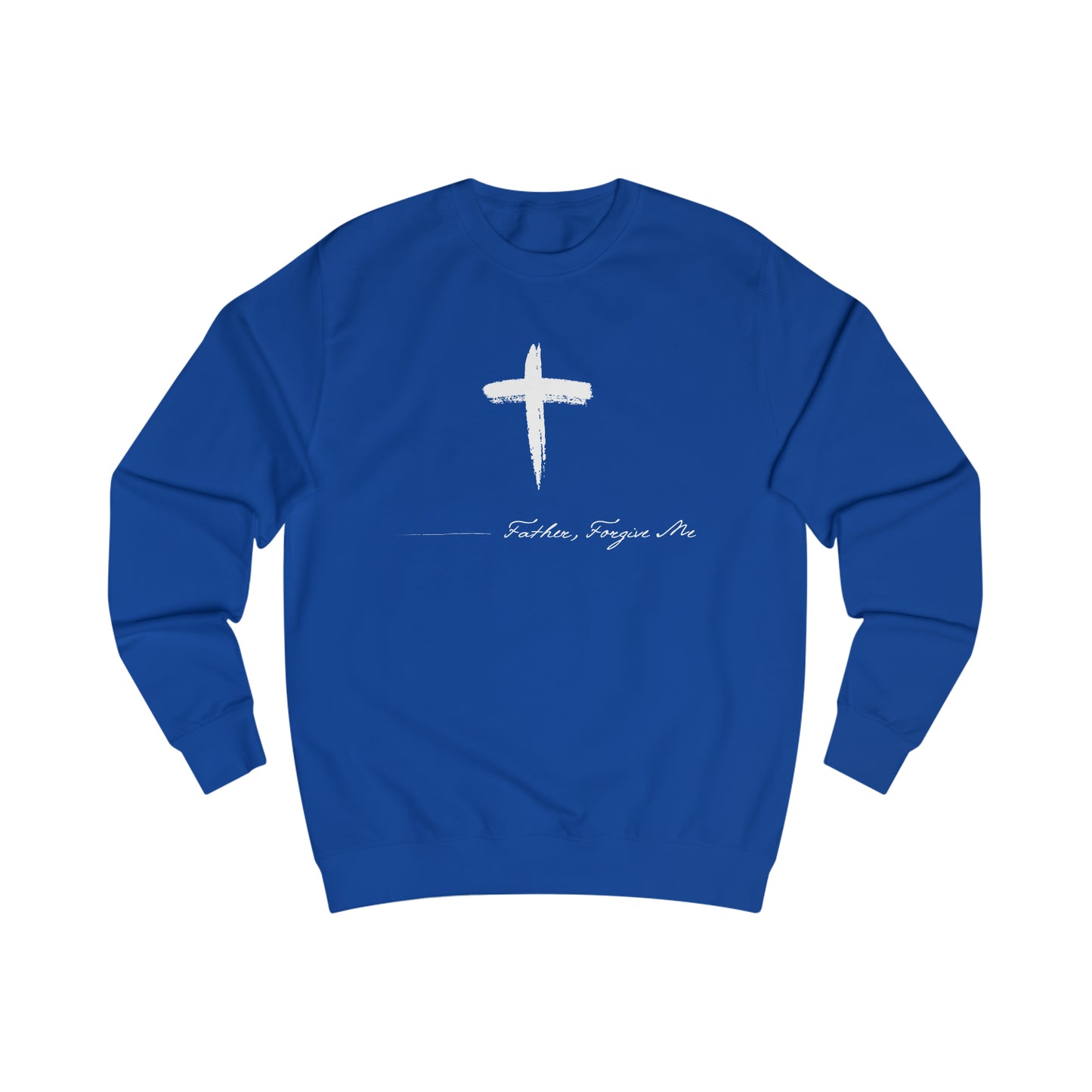 Sweatshirt- (Father. Forgive ME)
