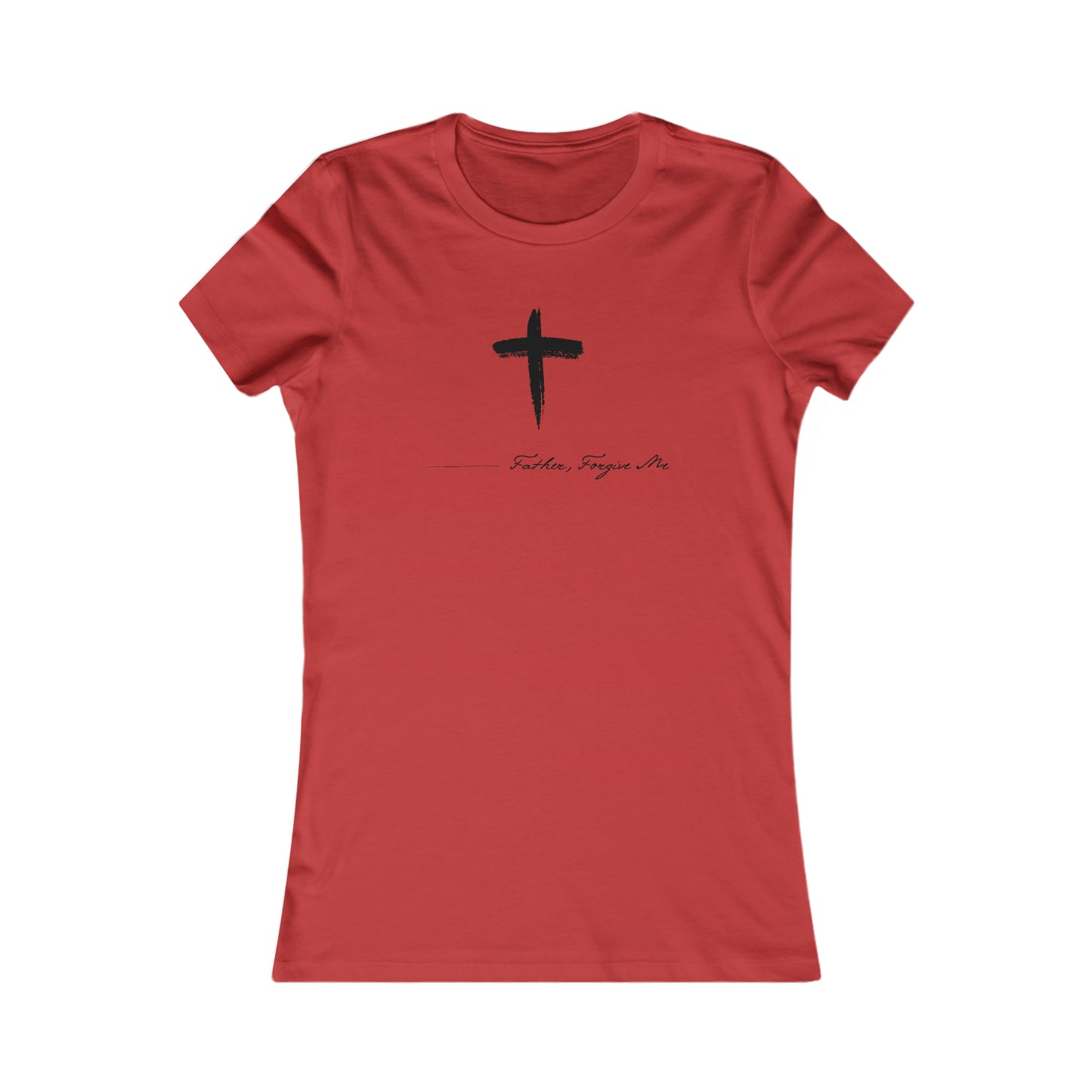 Women's Favorite Tee (Father, Forgive Me)