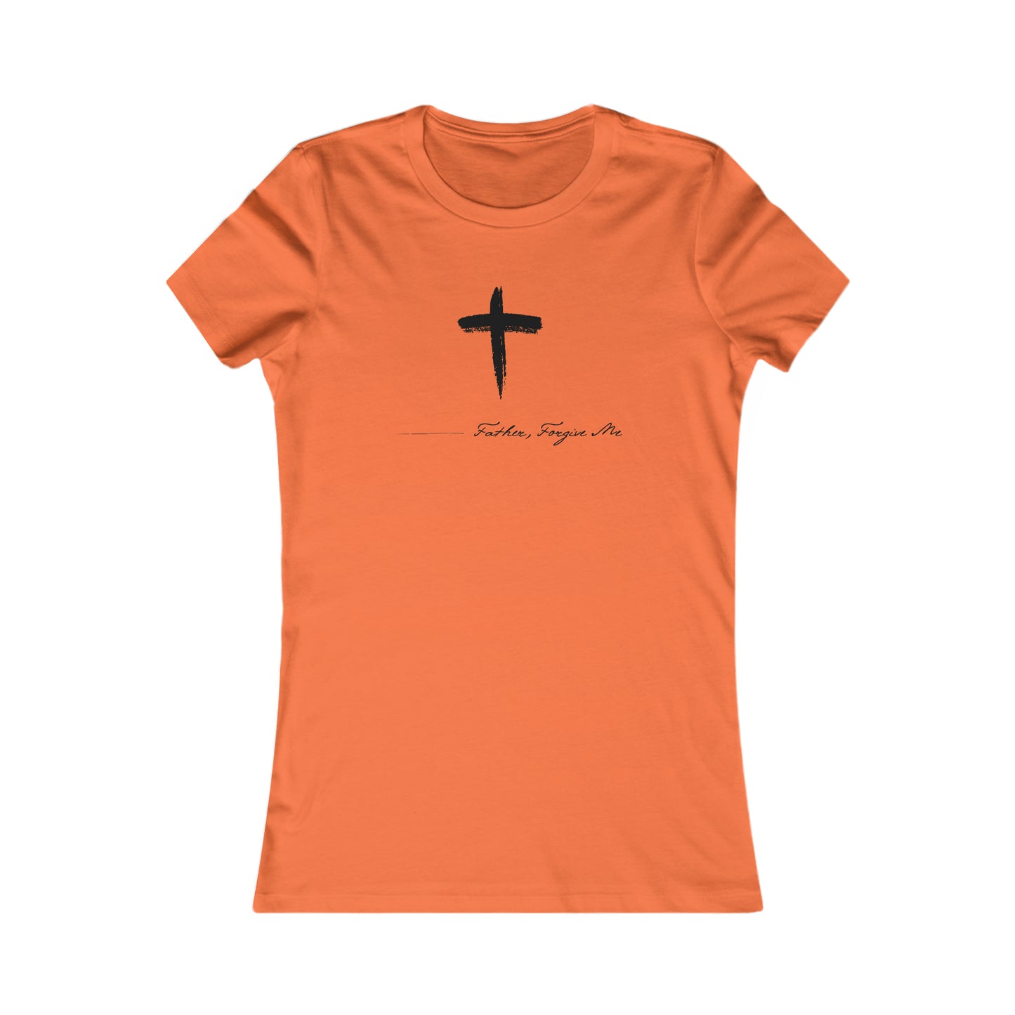 Women's Favorite Tee (Father, Forgive Me)