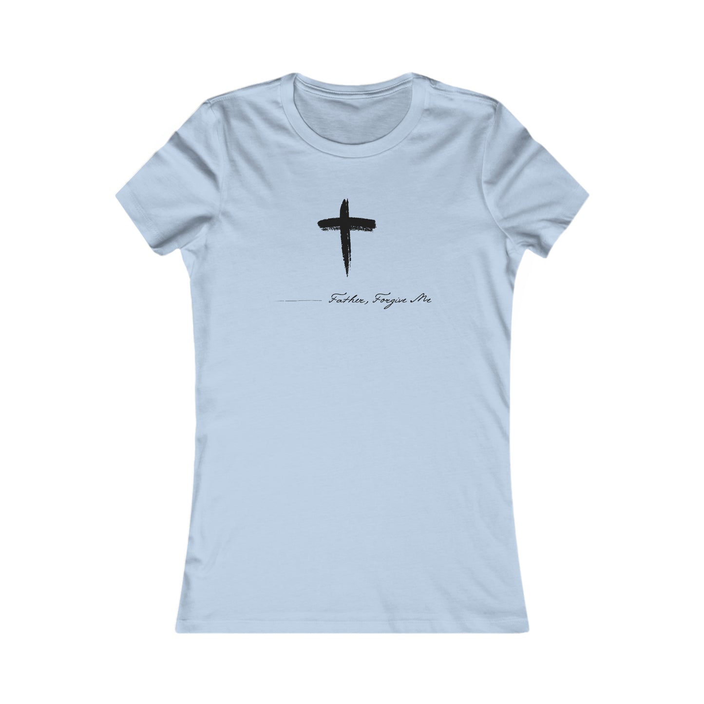 Women's Favorite Tee (Father, Forgive Me)