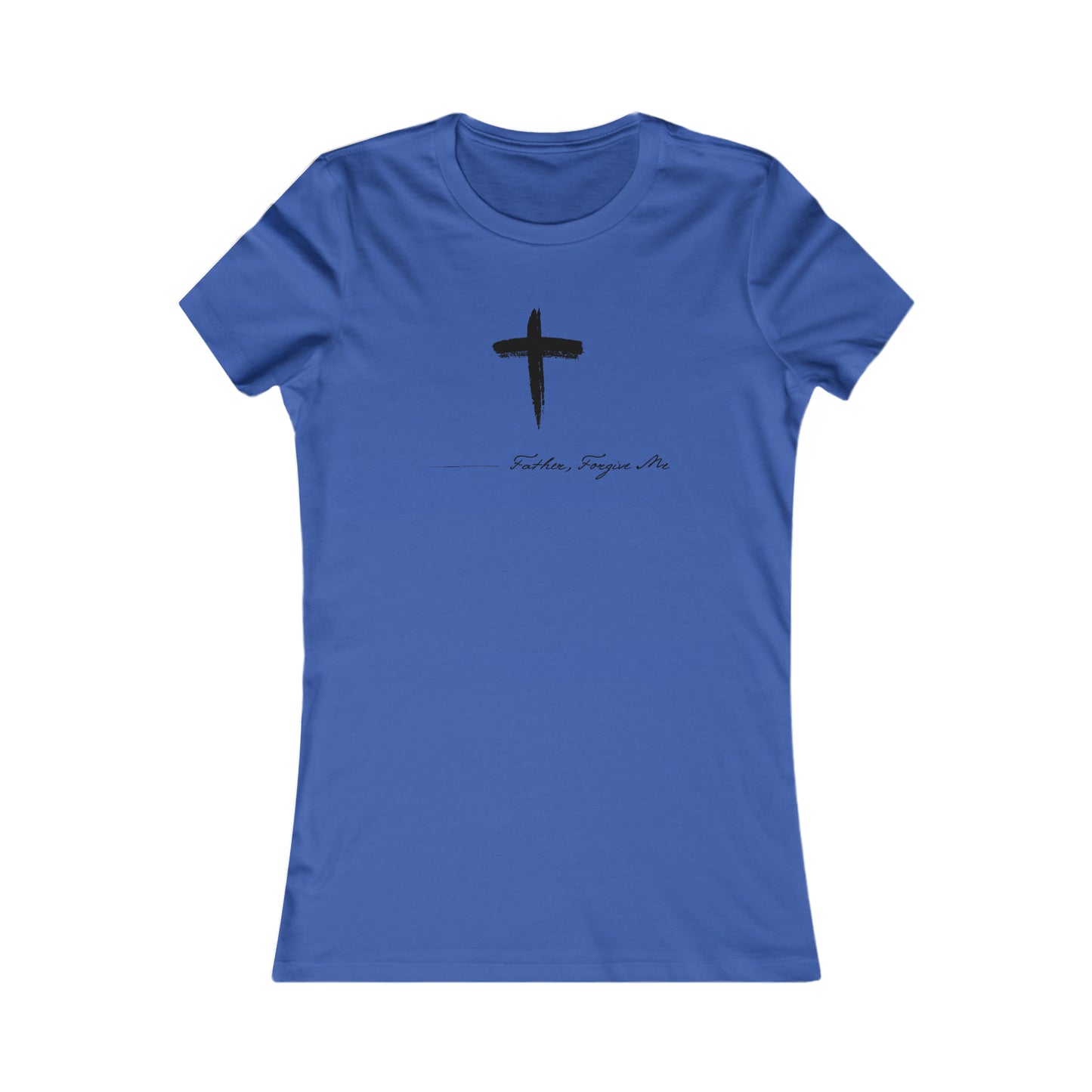 Women's Favorite Tee (Father, Forgive Me)