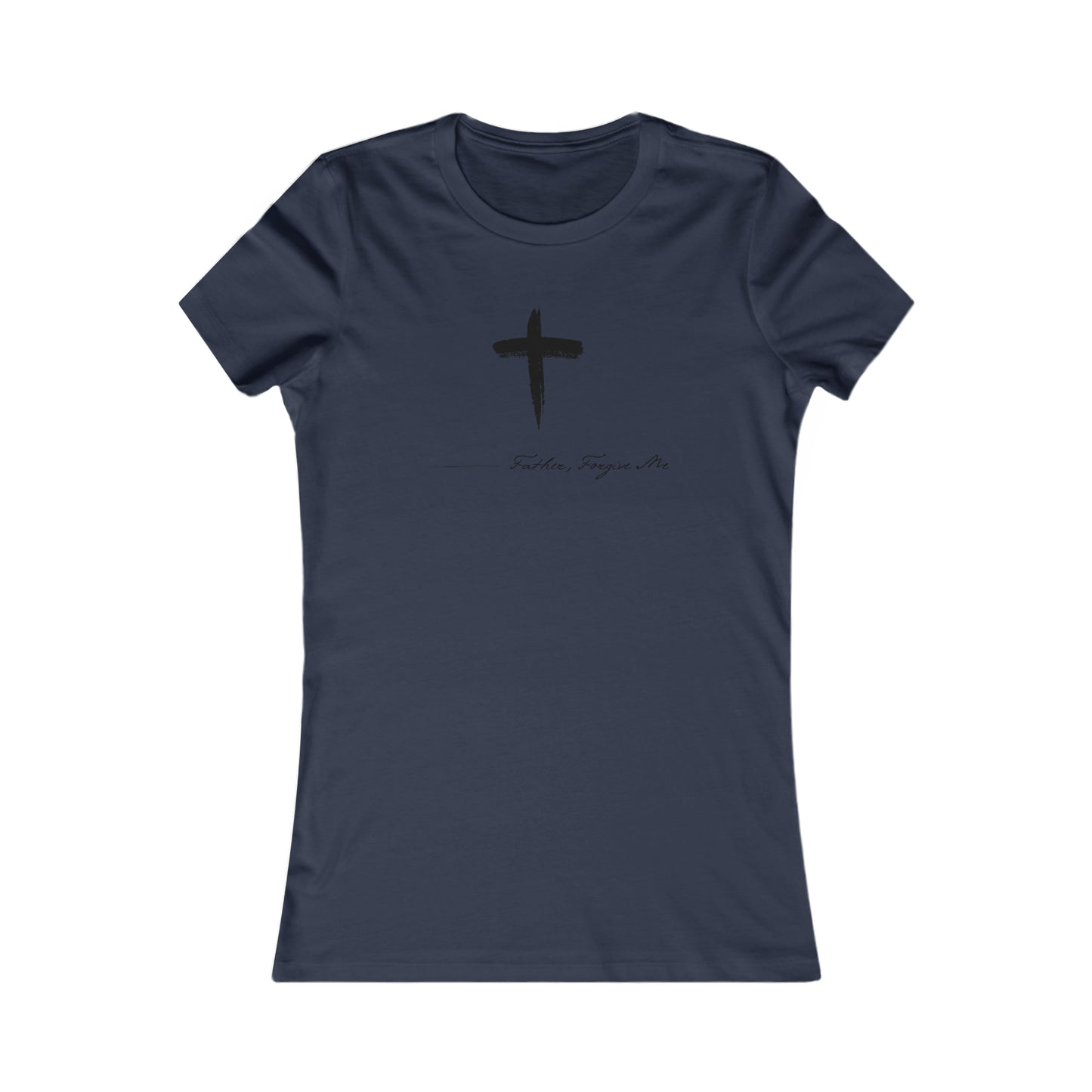Women's Favorite Tee (Father, Forgive Me)