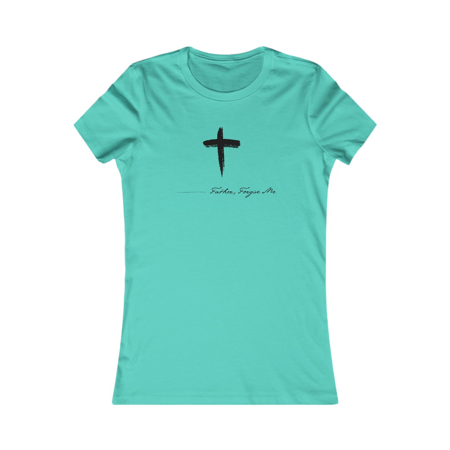 Women's Favorite Tee (Father, Forgive Me)