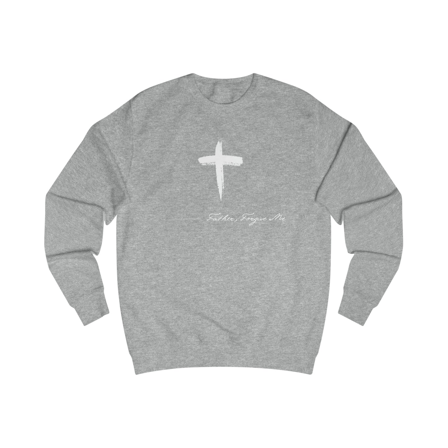 Sweatshirt- (Father. Forgive ME)