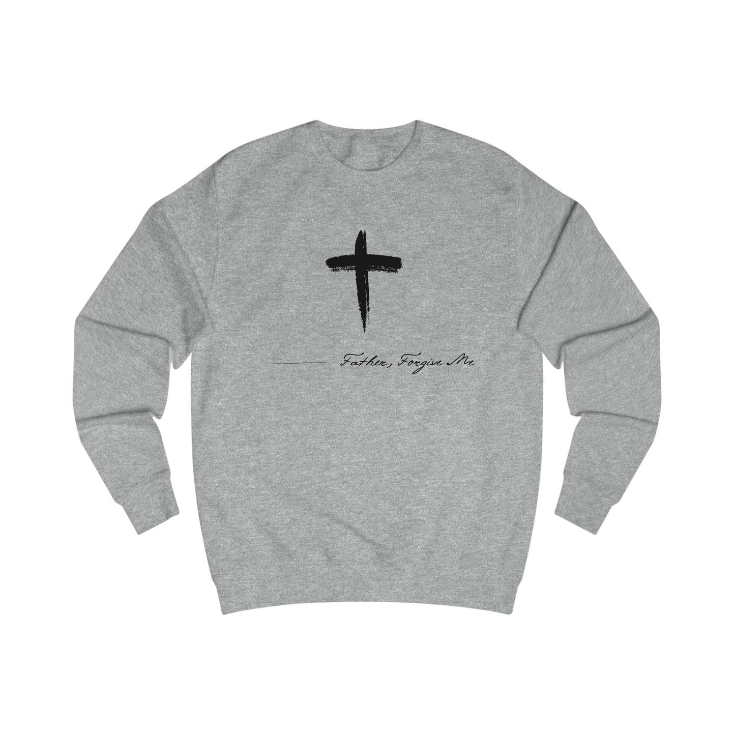 Sweatshirt- (Father. Forgive ME)