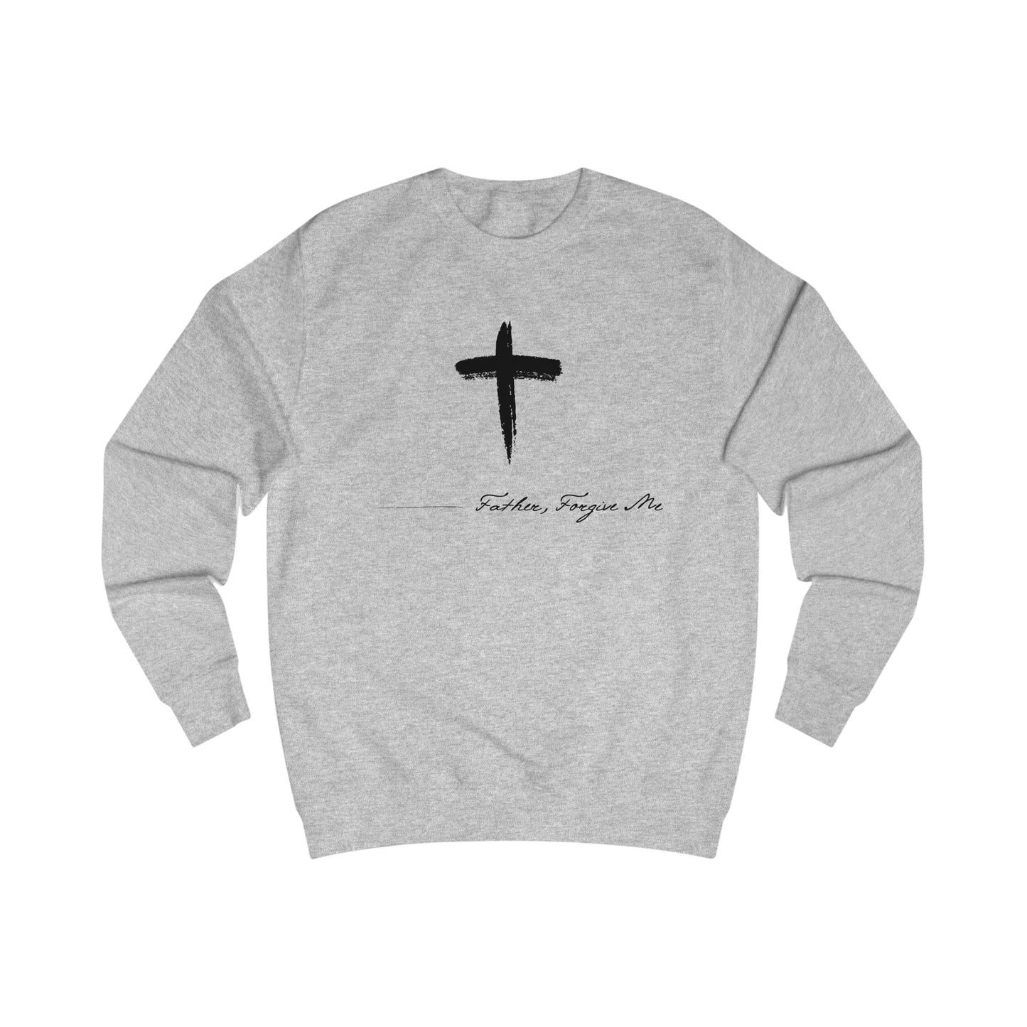 Sweatshirt- (Father. Forgive ME)