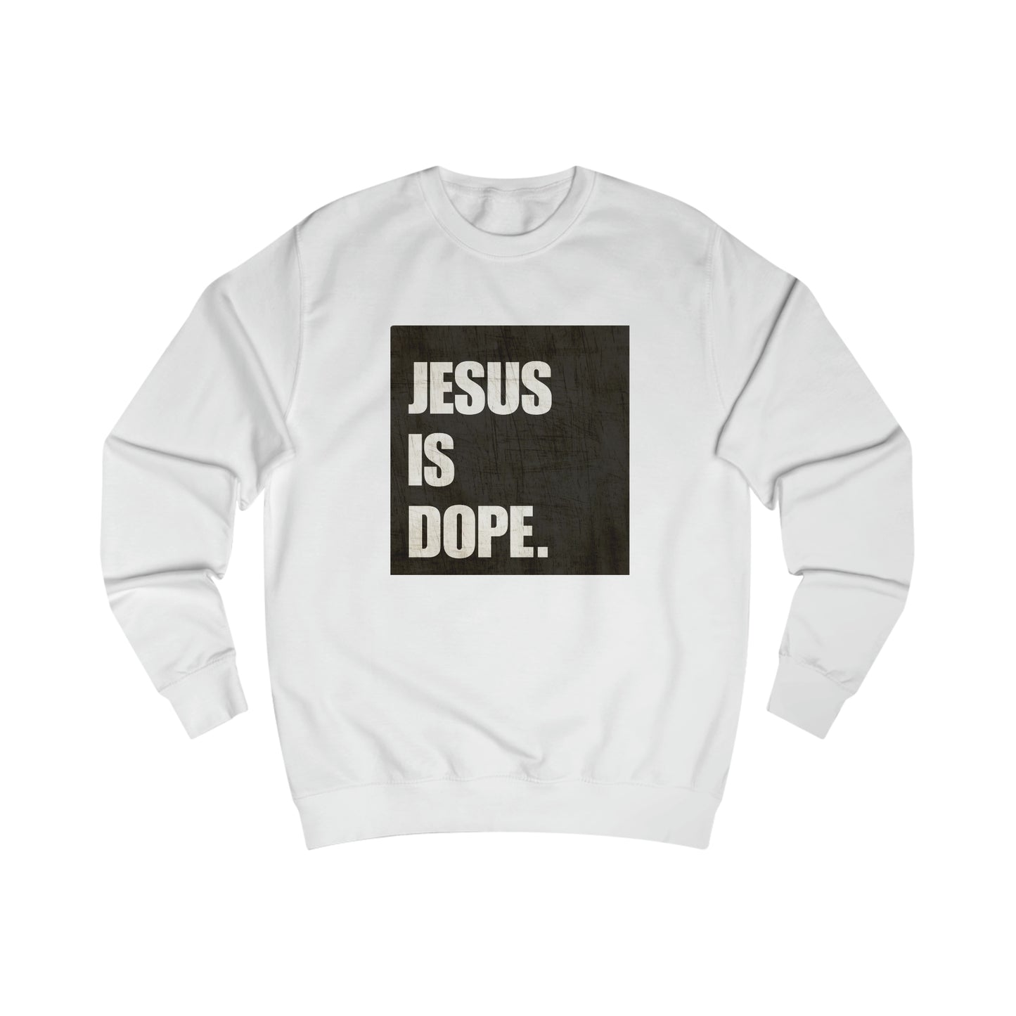 Sweatshirt- (JESUS Is Dope)