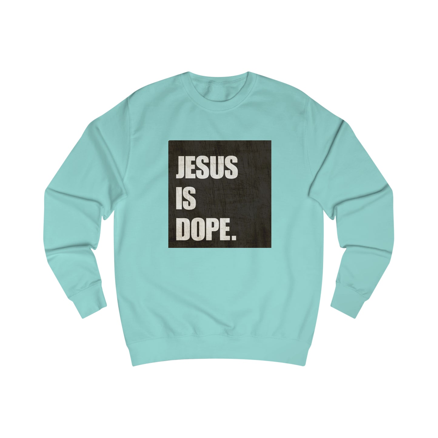 Sweatshirt- (JESUS Is Dope)