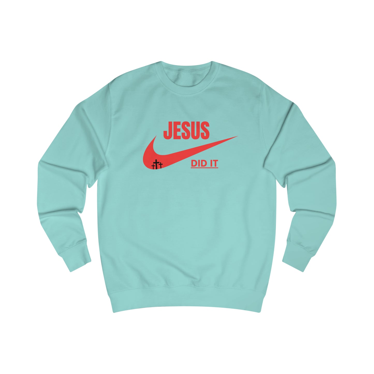 Sweatshirt- (JESUS DID IT)