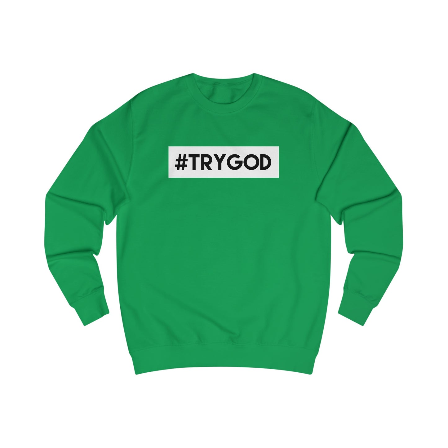 Sweatshirt- (Try GOD)