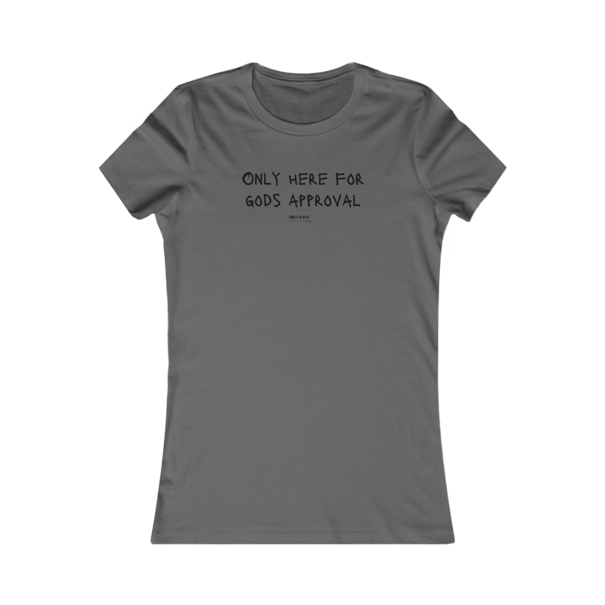 Women's Tee (Only Here for Gods Approval)