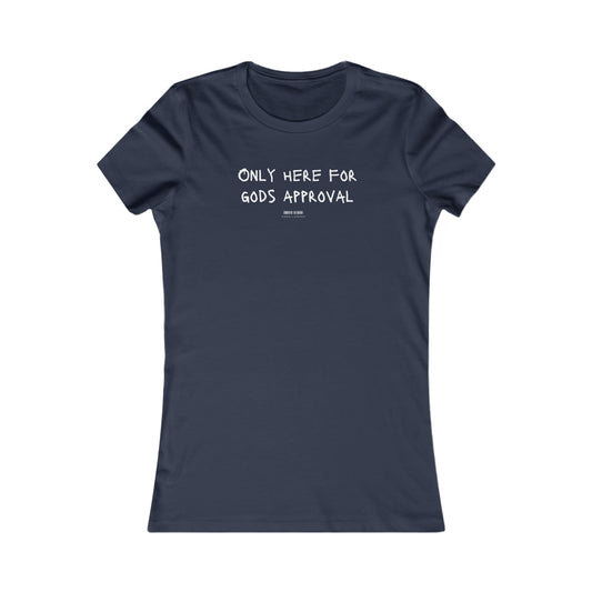 Women's  Tee (Only Here for Gods Approval)