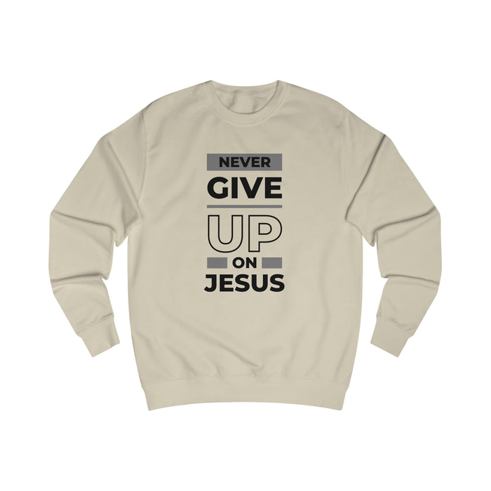 Sweatshirt - (Never Give Up On Jesus)
