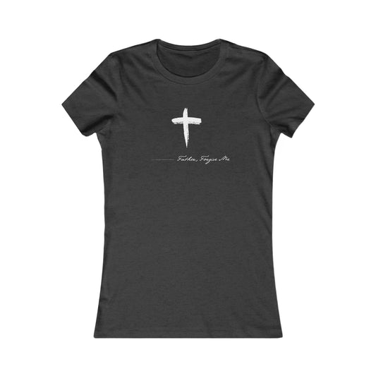 Women's Favorite Tee (Father, Forgive Me)