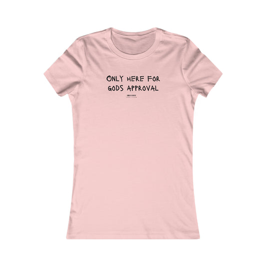 Women's  Tee (Only Here for Gods Approval)