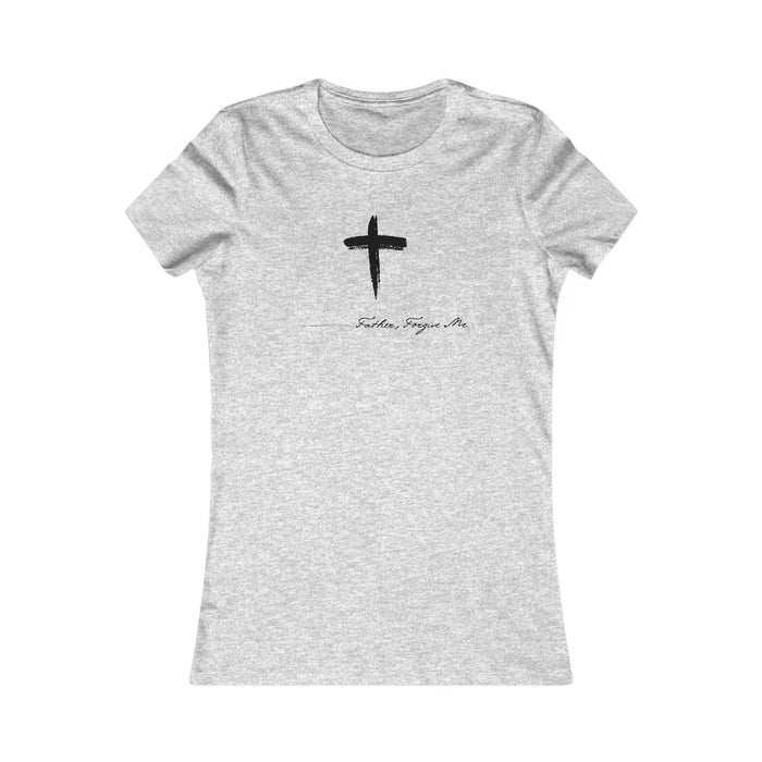Women's Favorite Tee (Father, Forgive Me)